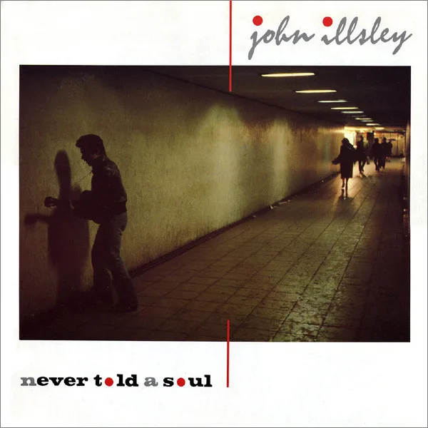 Capa de John Illsley — Never Told A Soul