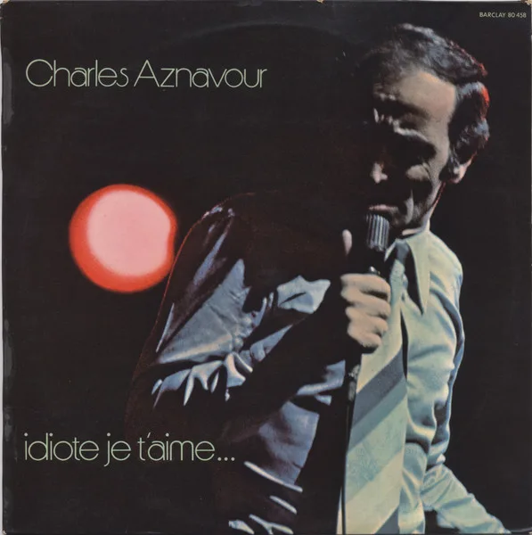 Capa de Charles Aznavour — Idiote Je T'Aime...