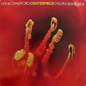 Capa de Hank Crawford / Calvin Newborne* — Centerpiece