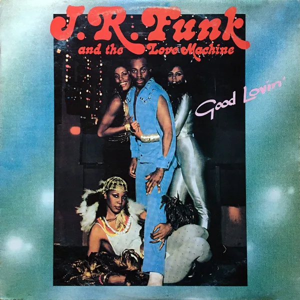Capa de J.R. Funk & The Love Machine — Good Lovin'