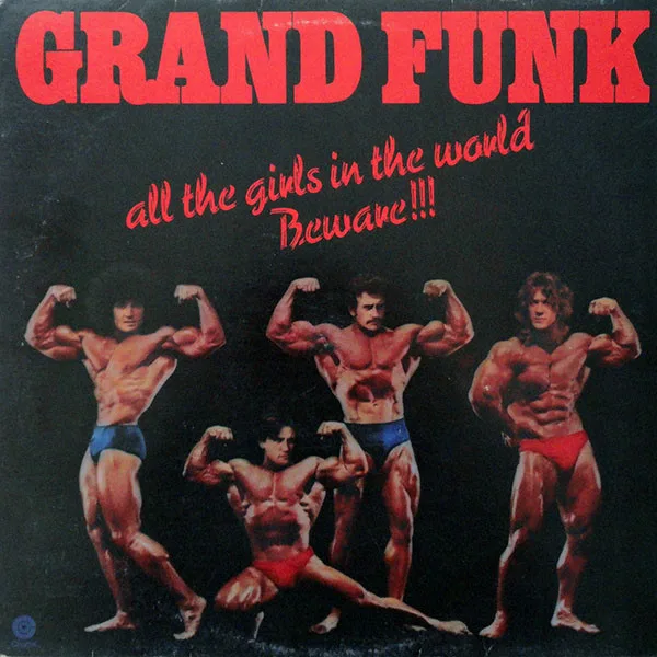 Capa de Grand Funk* — All The Girls In The World Beware!!!