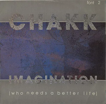 Capa de Chakk — Imagination (Who Needs A Better Life)