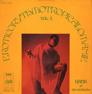Capa de Bana Et Son Orchestre* — Eroticorythmotropicalomanie Vol. 3