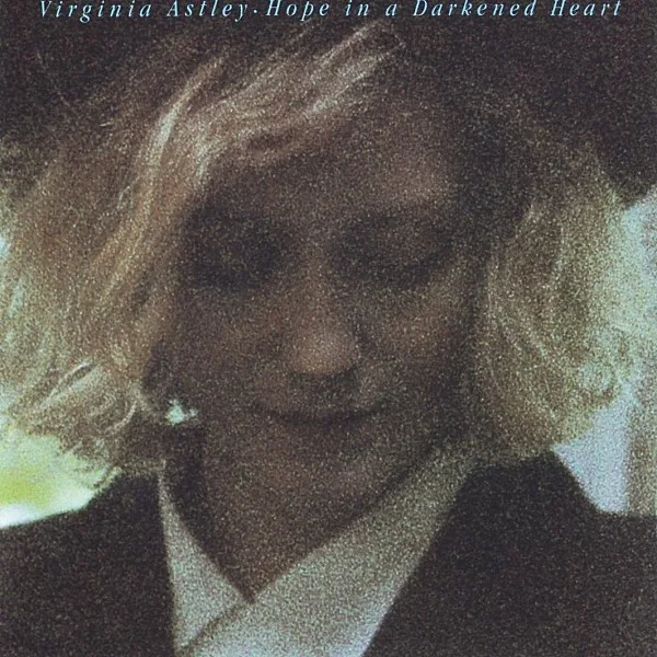 Capa de Virginia Astley — Hope In A Darkened Heart