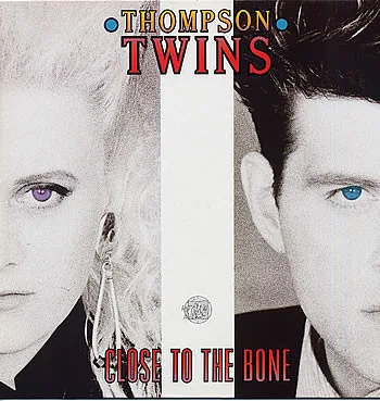 Capa de Thompson Twins — Close To The Bone