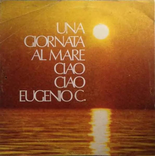 Capa de Orchestra Eugenio C, Aldo Corsi — Una Giornata Al Mare / Ciao Ciao / Eugenio C.