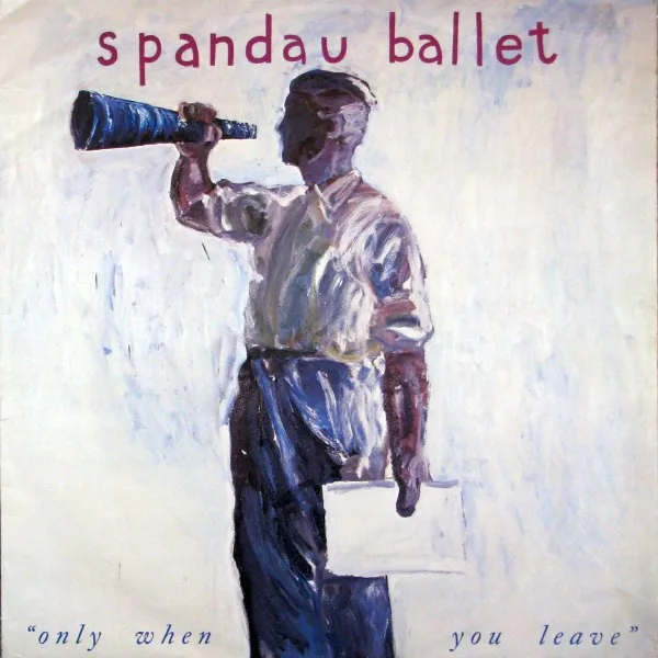 Capa de Spandau Ballet — Only When You Leave