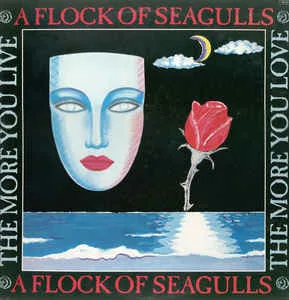Capa de A Flock Of Seagulls — The More You Live, The More You Love