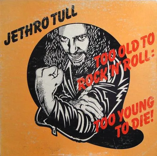 Capa de Jethro Tull — Too Old To Rock 'N' Roll: Too Young To Die!