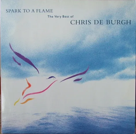 Capa de Chris de Burgh — Spark To A Flame (The Very Best Of Chris De Burgh)