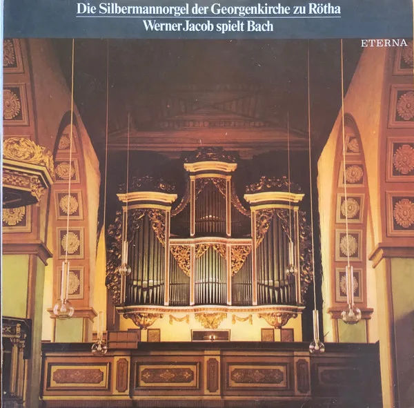 Capa de Bach*, Werner Jacob — Die Silbermannorgel Der Georgenkirche Zu Rötha
