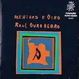 Capa de Raúl Ouro Negro — Meninos D'Oiro