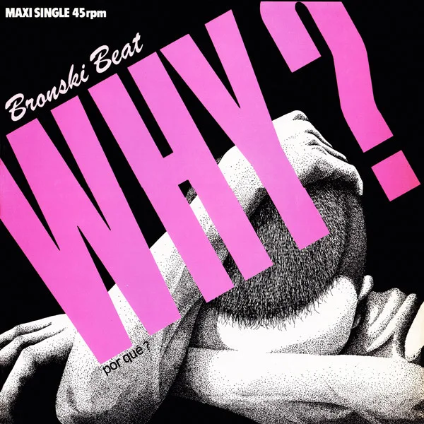 Capa de Bronski Beat — Why? = Por Qué?