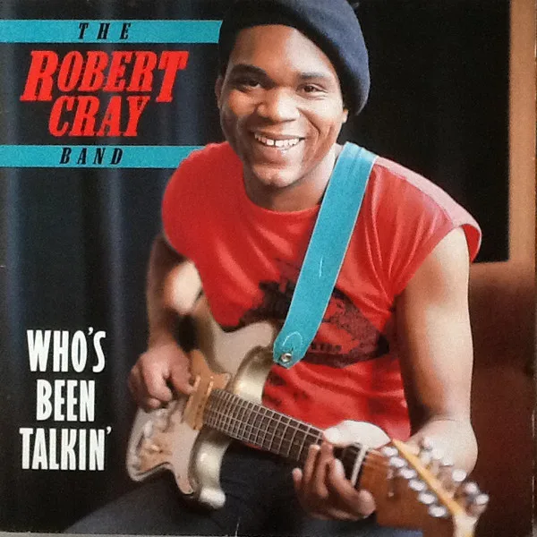 Capa de The Robert Cray Band — Who's Been Talkin'