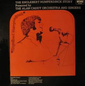 Capa de Alan Caddy Orchestra & Singers — The Englebert Humperdinck Story Presented By The Alan Caddy Orchestra And Singers