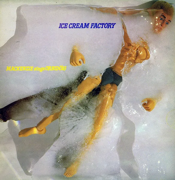Capa de MacKenzie* Sings Orbidöig — Ice Cream Factory