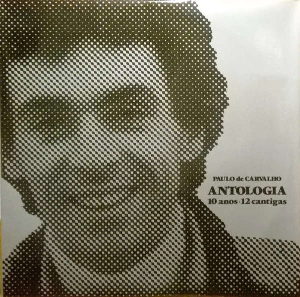 Capa de Paulo De Carvalho — Antologia 10 Anos 12 Cantigas