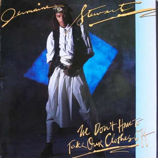 Cover of Jermaine Stewart — We Don't Have To Take Our Clothes Off