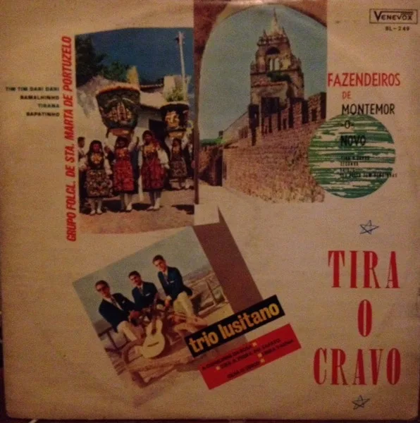 Capa de Grupo Folclórico de Santa Marta de Portuzelo, Fazendeiros De Montemor-O-Novo, Trio Lusitano — Tira O Cravo