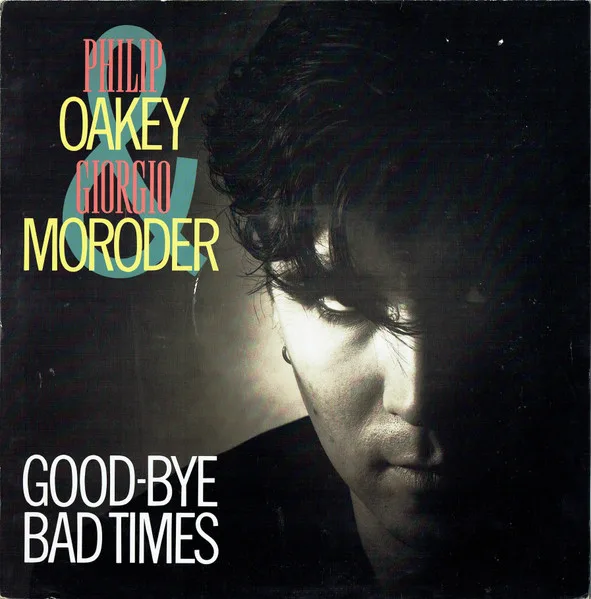 Capa de Philip Oakey & Giorgio Moroder — Good-Bye Bad Times