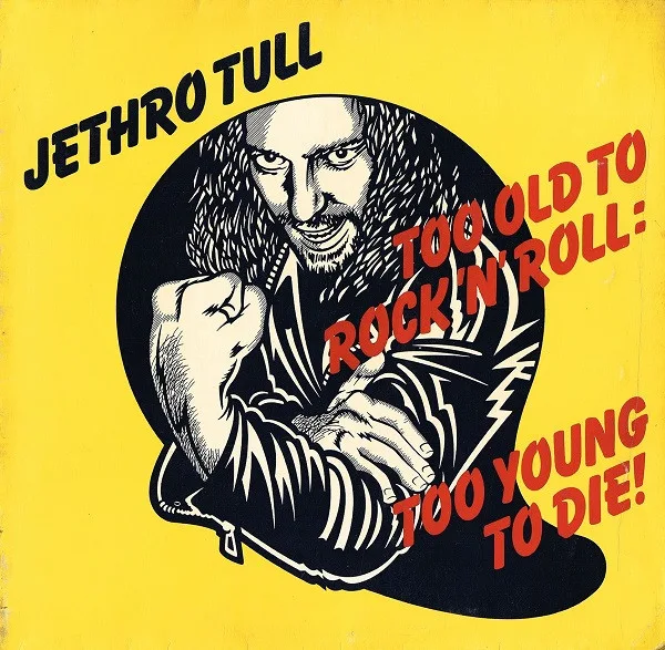 Capa de Jethro Tull — Too Old To Rock 'N' Roll: Too Young To Die!