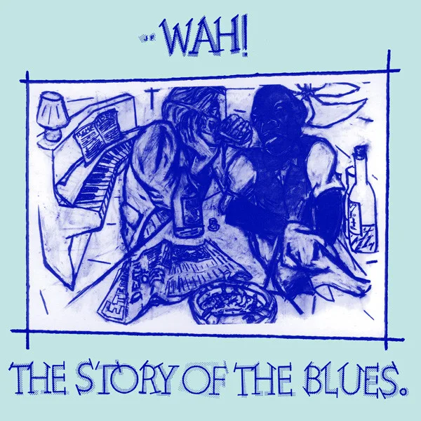 Capa de Wah! — The Story Of The Blues