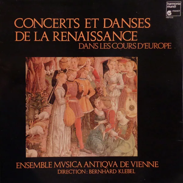 Capa de Ensemble Musica Antiqua De Vienne*, Bernhard Klebel (2) — Concerts Et Danses De La Renaissance Dans Les Cours D'Europe