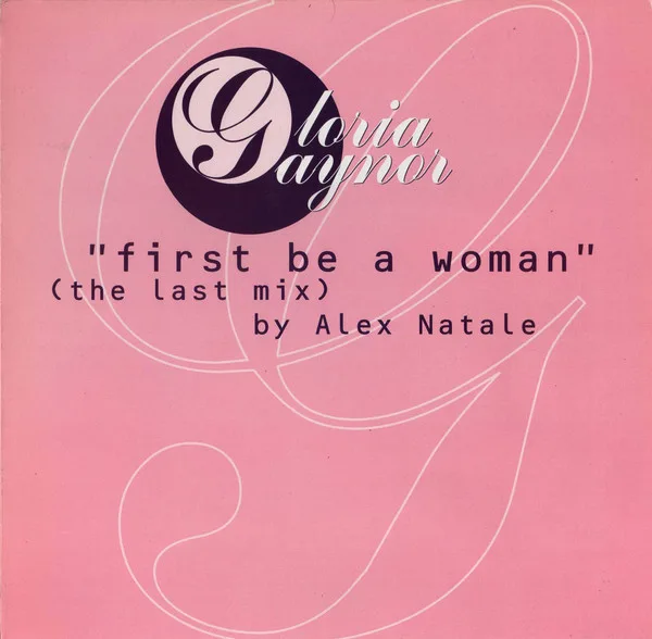 Capa de Gloria Gaynor — First Be A Woman (The Last Mix)
