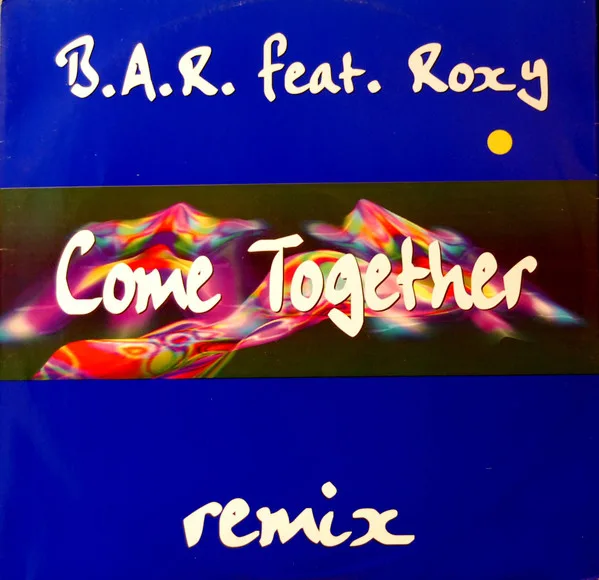 Capa de B.A.R. Feat. Roxy  — Come Together (Remix)