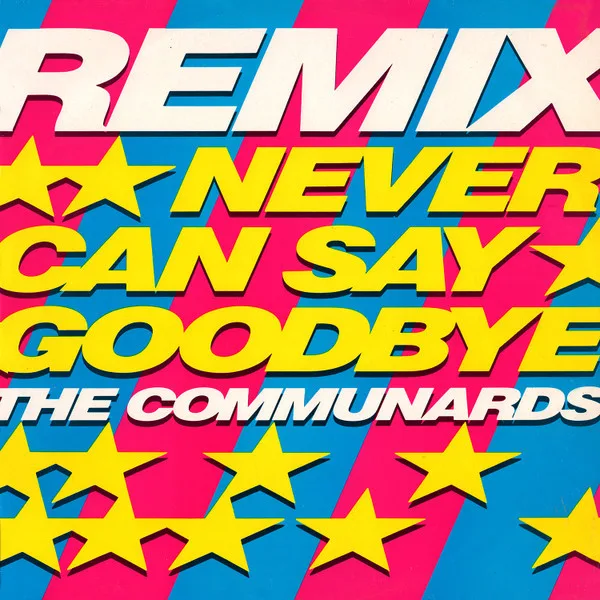 Capa de The Communards — Never Can Say Goodbye (Remix)