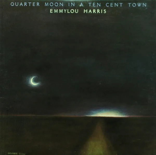 Capa de Emmylou Harris — Quarter Moon In A Ten Cent Town
