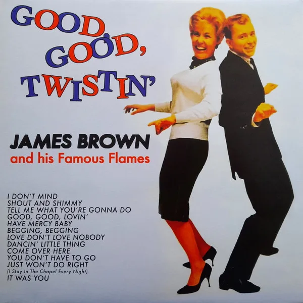 Capa de James Brown & The Famous Flames — Good, Good, Twistin'