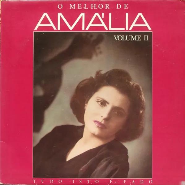 Capa de Amália* — O Melhor De Amália Volume II (Tudo Isto É Fado)