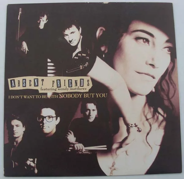 Capa de Absent Friends Featuring Wendy Matthews — I Don't Want To Be With Nobody But You