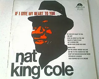 Capa de Nat King Cole — If I Give My Heart To You