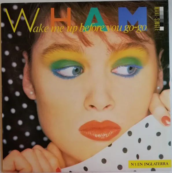 Capa de Wham! — Wake Me Up Before You Go-Go